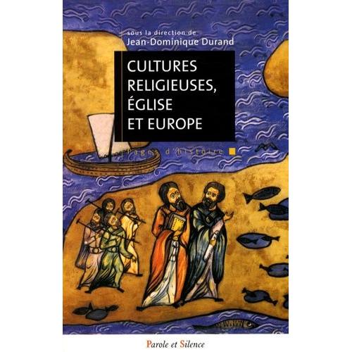 Cultures Religieuses, Églises Et Europe - Actes Du Colloque De Lyon, 8-10 Juin 2006