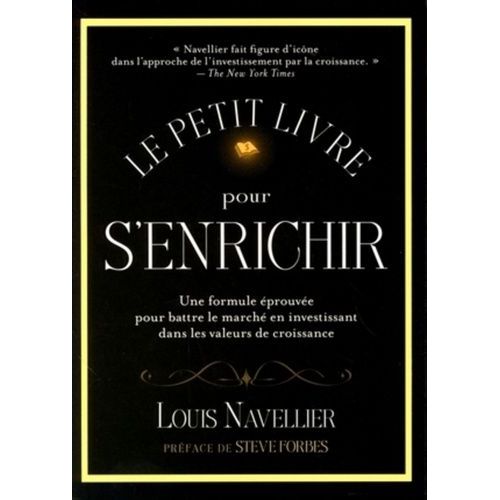 Le Petit Livre Pour S'enrichir - Une Formule Éprouvée Pour Battre Le Marché En Investissant Dans Les Valeurs De Croissance