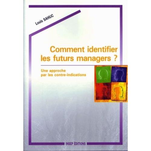 Comment Identifier Les Futurs Managers ? Une Approche Par Les Contre-Indications