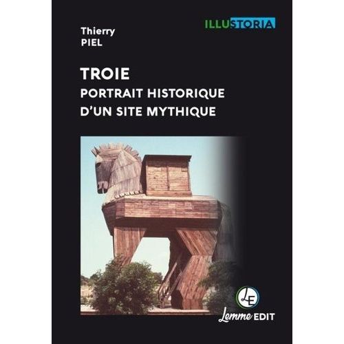 Troie - Portrait Historique D'un Site Mythique