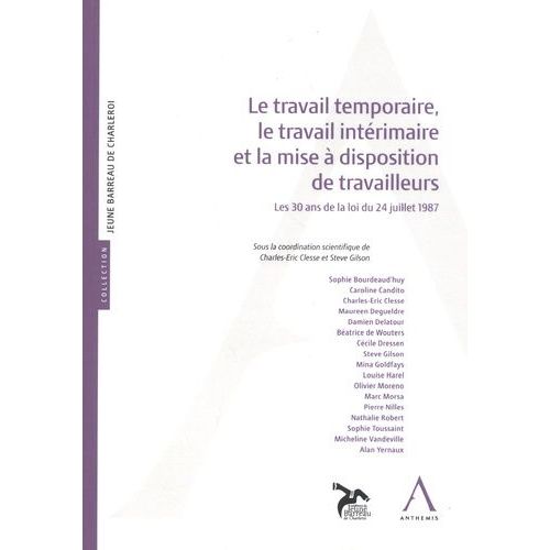 Le Travail Temporaire, Le Travail Intérimaire Et La Mise À Disposition De Travailleurs - Les 30 Ans De La Loi Du 24 Juillet 1987