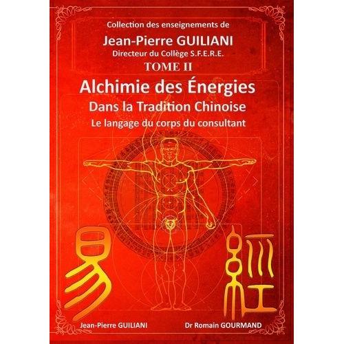 Alchimie Des Énergies Dans La Tradition Chinoise - Tome 2, Le Langage Du Corps Du Consultant