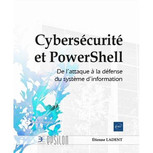 Cybersécurité Et Powershell - De L'attaque À La Défense Du Système D'information