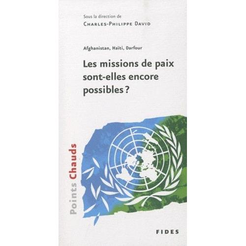 Afghanistan, Haïti, Darfour - Les Missions De Paix Sont-Elles Encore Possibles ?