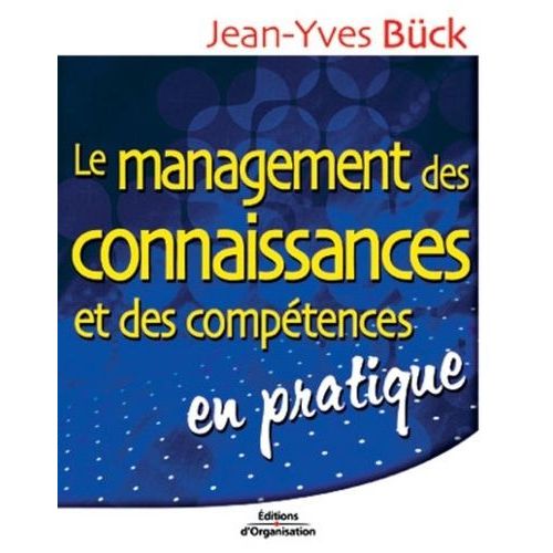 Le Management Des Connaissances Et Des Compétences En Pratique - 2ème Édition