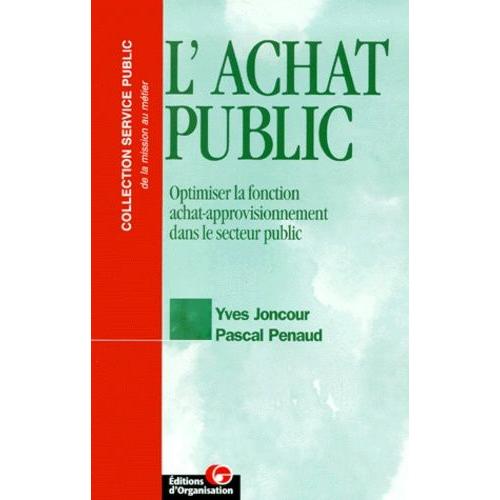 L'achat Public - Optimiser La Fonction Achat-Approvisionnement Dans Le Secteur Public