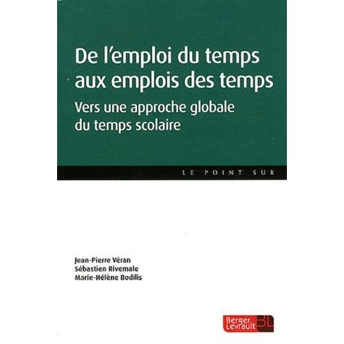 De L'emploi Du Temps Aux Emplois Des Temps - Vers Une Approche Globale Du Temps Scolaire