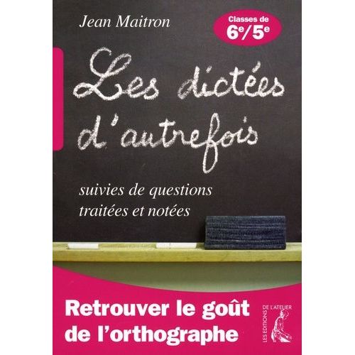 60 Dictées Suivies De Questions Traitées Et Notées - Classes De 6e Et 5e