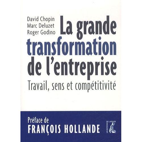 La Grande Transformation De L'entreprise - Travail, Sens Et Compétitivité