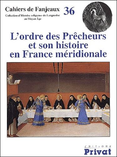 L'ordre Des Prêcheurs Et Son Histoire En France Méridionale