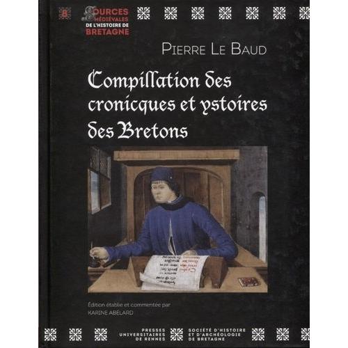 Compillation Des Cronicques Et Ystoires Des Bretons - Transcription Du Manuscrit 941 De La Bibliothèque Municipale D'angers