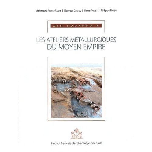 Ayn Soukhna - Volume 2, Les Ateliers Métallurgiques Du Moyen Empire (1 Cd-Rom)