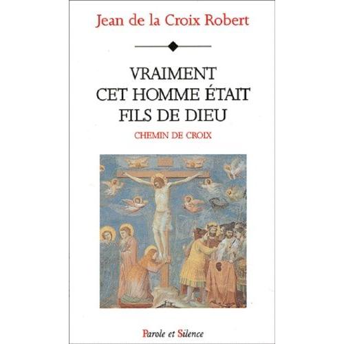 Vraiment Cet Homme Était Fils De Dieu