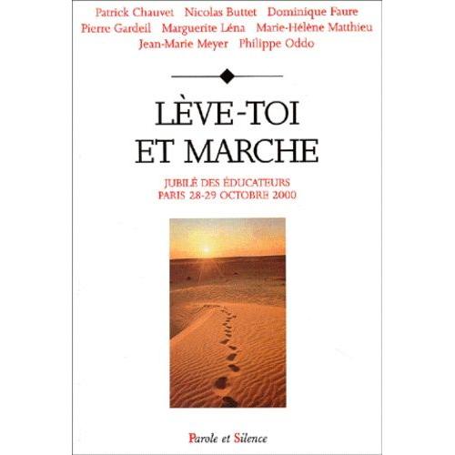 Lève-Toi Et Marche - Jubilé Des Éducateurs, Paris 28-29 Octobre 2000