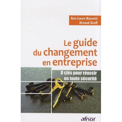 Le Guide Du Changement En Entreprise - 8 Clés Pour Réussir En Toute Sécurité