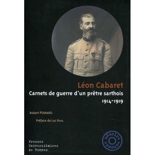 Léon Cabaret - Carnets De Guerre D'un Prêtre Sarthois (1914-1919)