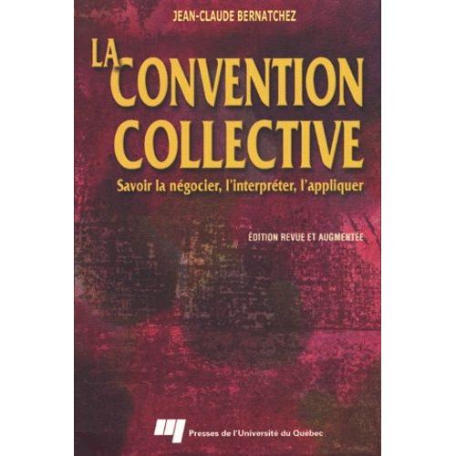 La Convention Collective - Savoir La Négocier, L'interpréter, L'appliquer