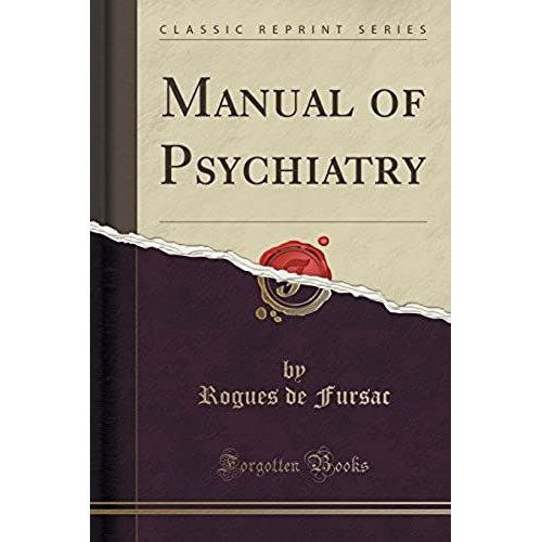 Fursac, R: Manual Of Psychiatry (Classic Reprint)