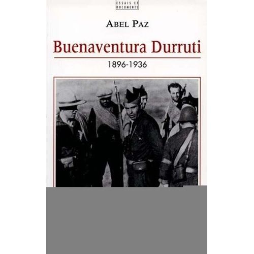 Buenaventura Durruti 1896-1936 - Un Combattant Libertaire Dans La Révolution Espagnole