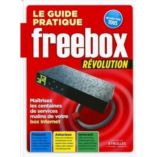 Le Guide Pratique Freebox Révolution - Maîtrisez Les Centaines De Services Malins De Votre Box Internet