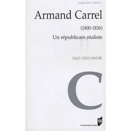 Armand Carrel (1800-1836) - Un Républicain Réaliste