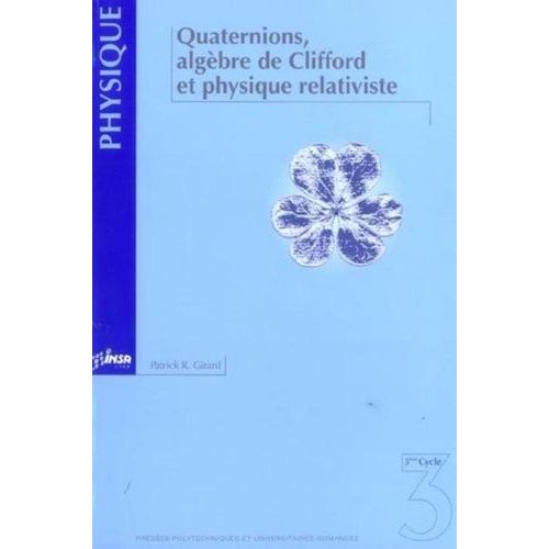 Quaternions, Algèbre De Clifford Et Physique Relativiste
