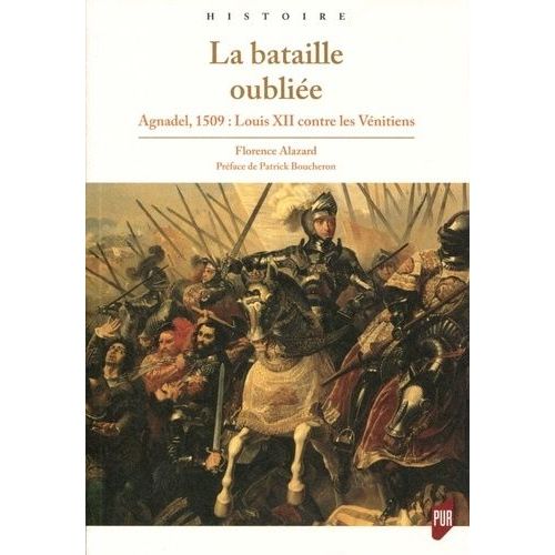 La Bataille Oubliée - Agnadel, 1509 : Louis Xii Contre Les Vénitiens
