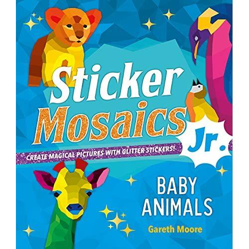 Sticker Mosaics Jr.: Baby Animals : Create Magical Pictures With Glitter Stickers!