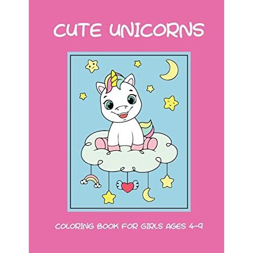 Cute Unicorns Coloring Book For Girls Ages 4-9