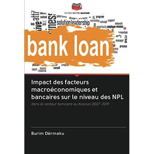 Impact Des Facteurs Macroéconomiques Et Bancaires Sur Le Niveau Des Npl