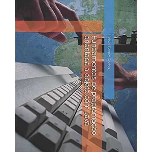 Fundamentos De Programação Orientada A Objeto Com Java (Programando Com Java) (Portuguese Edition)