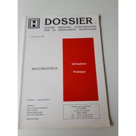 Dossier Du Centre National D'information Sur Le Médicament Hospitalier : Anticancéreux - Utilisation Pratique (Préface Pr Michel Marty)