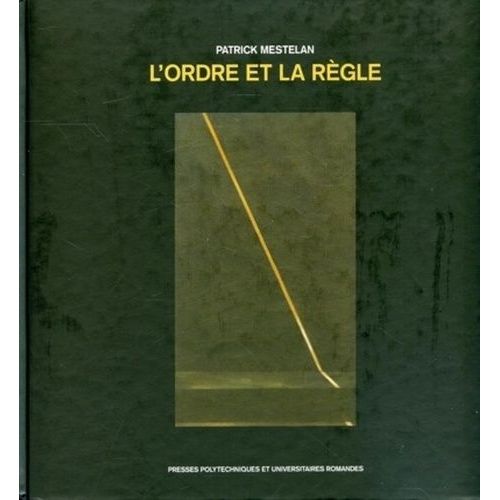 L'ordre Et La Règle - Vers Une Théorie Du Projet D'architecture