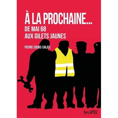 A La Prochaine - De Mai 68 Aux Gilets Jaunes