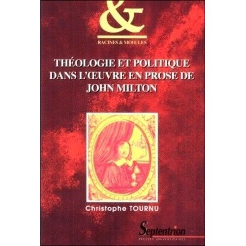 Théologie Et Politique Dans L'oeuvre En Prose De John Milton