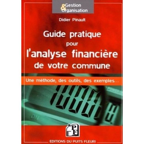 Guide Pratique Pour L'analyse Financière De Votre Commune - Une Méthode, Des Outils, Des Exemples