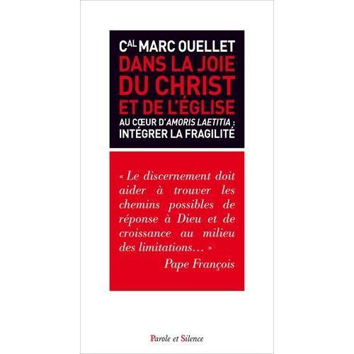 Dans La Joie Du Christ Et De L'eglise - Au Coeur D'amoris Laetitia : Intégrer La Fragilité