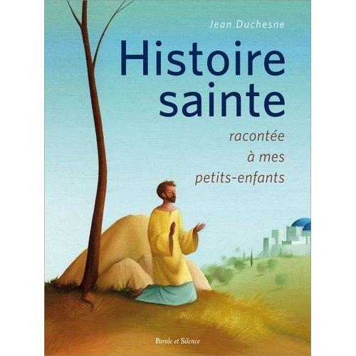 Histoire De Jésus Et De Ses Apôtres Racontée À Mes Petits-Enfants