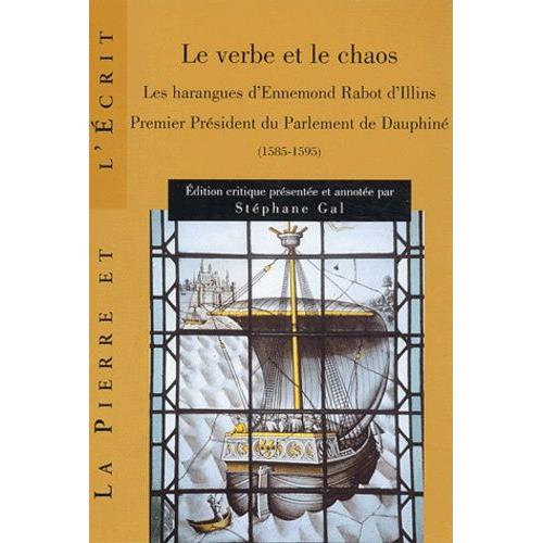 Le Verbe Et Le Chaos - Les Harangues D'ennemond Rabot D'illins, Premier Président Du Parlement De Dauphiné (1585-1595) (1 Cd Audio)