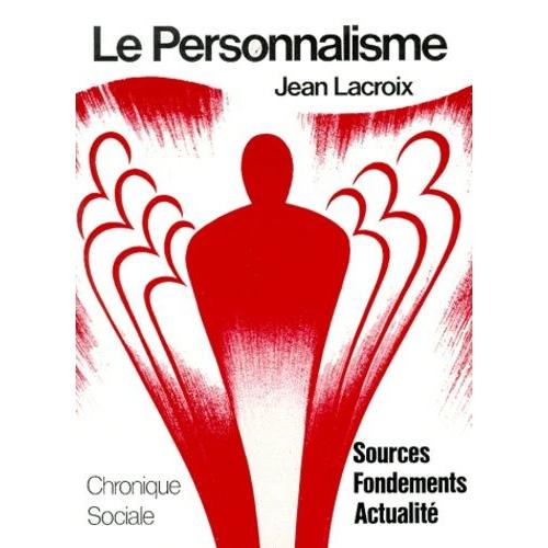 Le Personnalisme - Sources, Fondements, Actualité