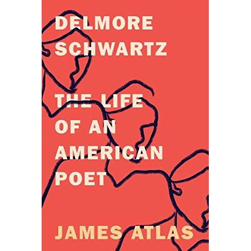 Delmore Schwartz: The Life Of An American Poet