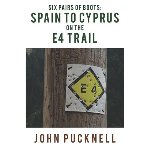 Six Pairs Of Boots: Spain To Cyprus On The E4 Trail