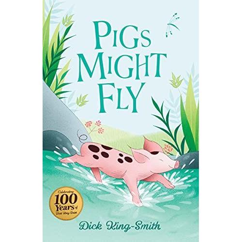Dick King-Smith: Pigs Might Fly