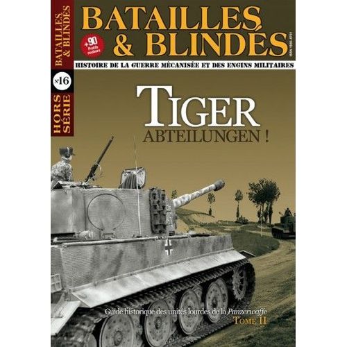 Batailles & Blindés Hors Série N°16 Tiger Abteilungen Tome 2
