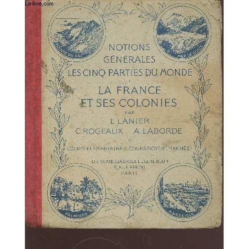 Cours De Géographie Méthodique - Notions Générales, Les Cinq Parties Du Monde - La France Et Ses Colonies - Cartes, Leçons, Lectures, Questionnaires À L Usage De L Enseignement Primaire - Cours(...)