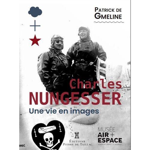 Charles Nungesser - Une Vie En Images