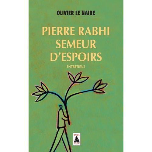 Pierre Rabhi, Semeur D'espoirs - Entretiens