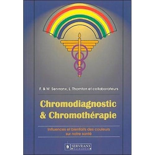Chromodiagnostic & Chromothérapie - Influences Et Bienfaits Des Couleurssur Notre Santé