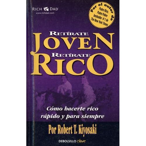 Retírate Joven, Retírate Rico - Cómo Hacerte Rico Rápido Y Para Siempre