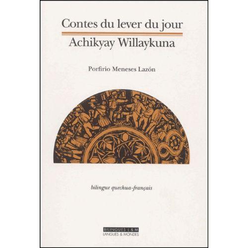 Contes Du Lever Du Jour - Edition Bilingue Français-Quechua